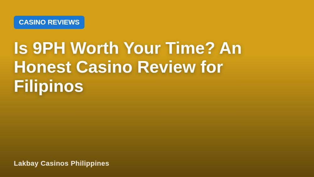 Is 9PH Worth Your Time? An Honest Casino Review for Filipinos