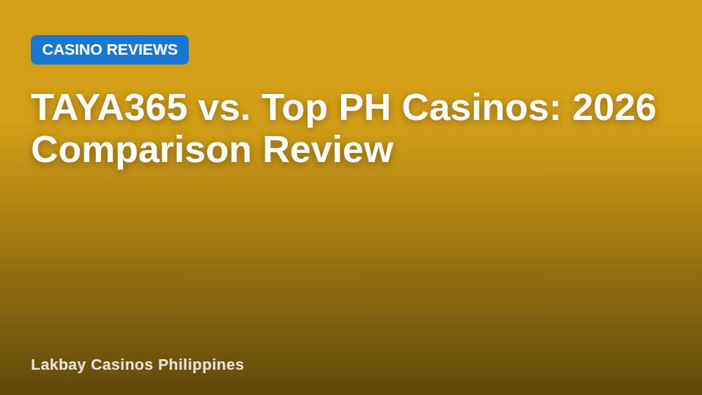 TAYA365 vs. Top PH Casinos: 2026 Comparison Review