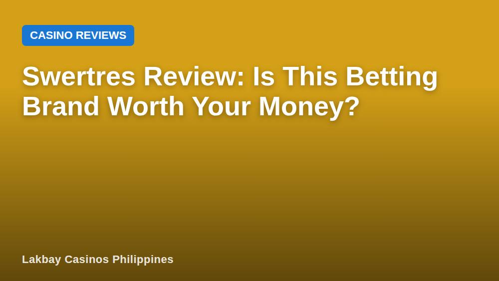 Swertres Review: Is This Betting Brand Worth Your Money?