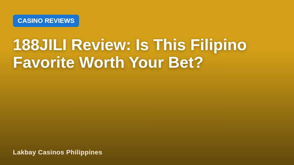 188JILI Review: Is This Filipino Favorite Worth Your Bet?