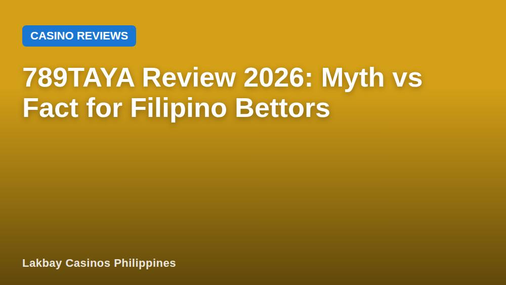 789TAYA Review 2026: Myth vs Fact for Filipino Bettors