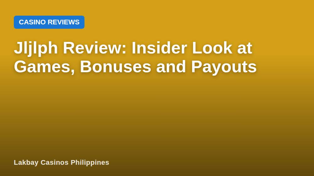 Jljlph Review: Insider Look at Games, Bonuses and Payouts