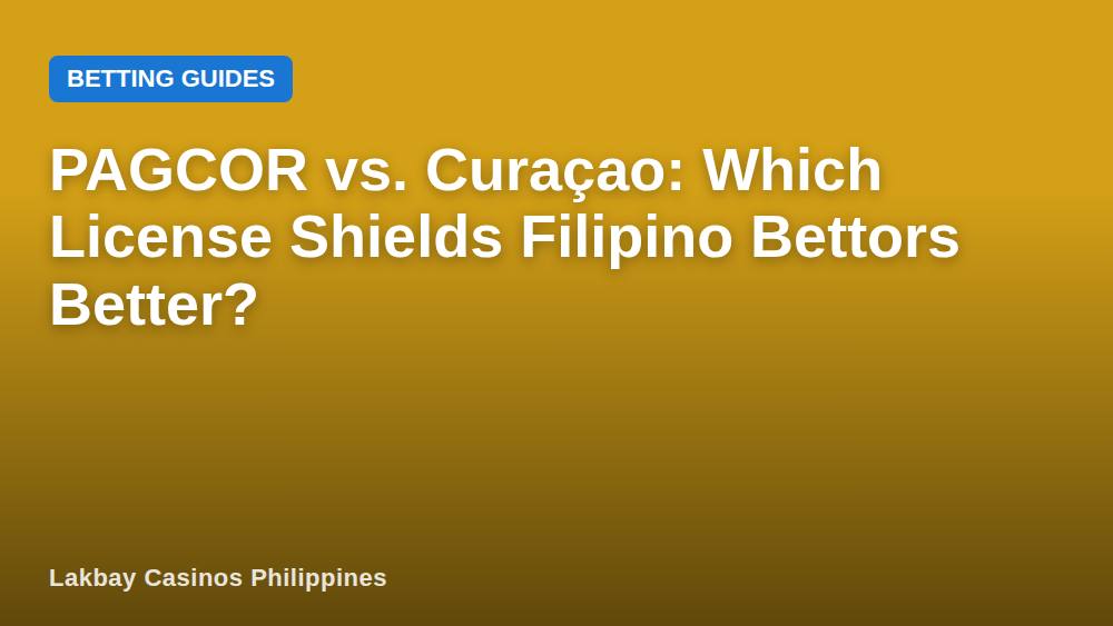 PAGCOR vs. Curaçao: Which License Shields Filipino Bettors Better?